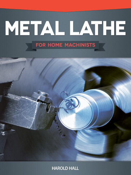 Title details for Metal Lathe for Home Machinists by Harold Hall - Available